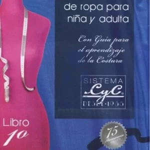 Libro 1° Sistema C y C Aprenda Corte de ropa para Niña y Adulta.